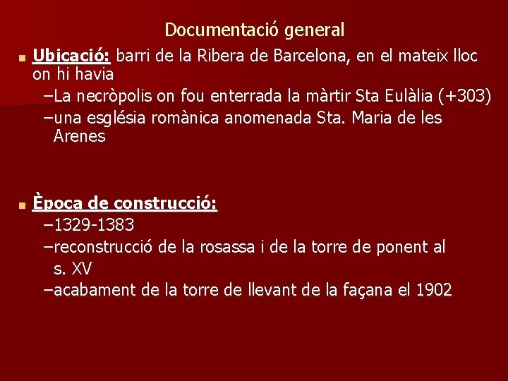 Documentació general ■ Ubicació: barri de la Ribera de Barcelona, en el mateix lloc