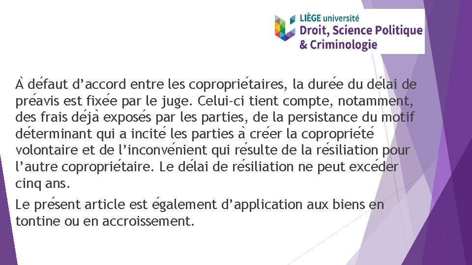 A de faut d’accord entre les coproprie taires, la dure e du de lai