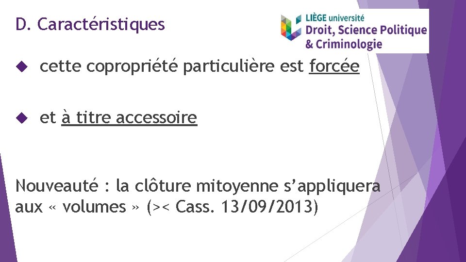 D. Caractéristiques cette copropriété particulière est forcée et à titre accessoire Nouveauté : la