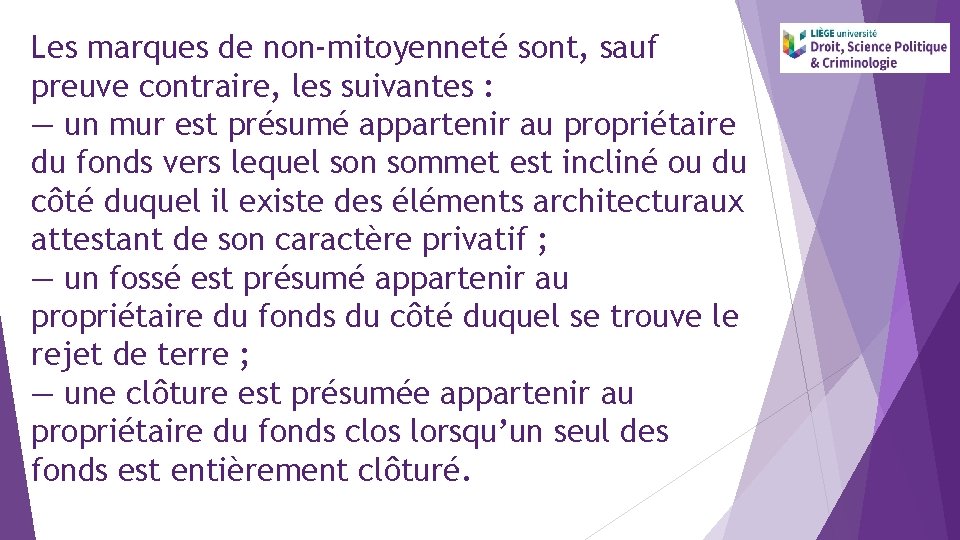 Les marques de non-mitoyenneté sont, sauf preuve contraire, les suivantes : — un mur