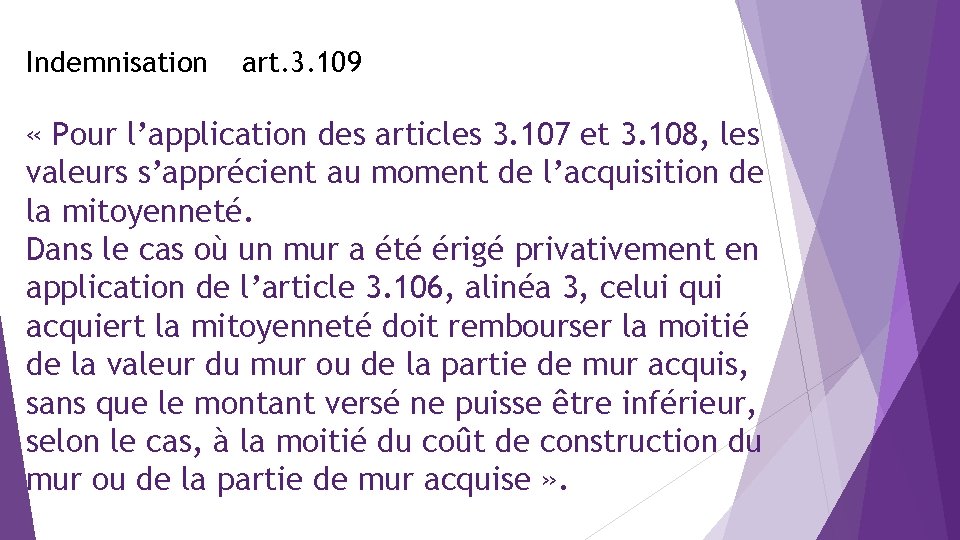 Indemnisation art. 3. 109 « Pour l’application des articles 3. 107 et 3. 108,