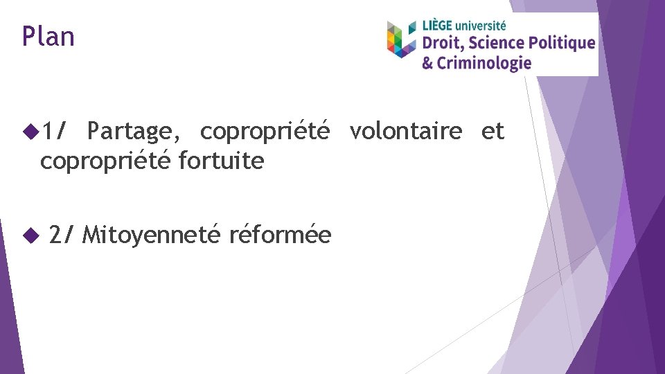 Plan 1/ Partage, copropriété volontaire et copropriété fortuite 2/ Mitoyenneté réformée 