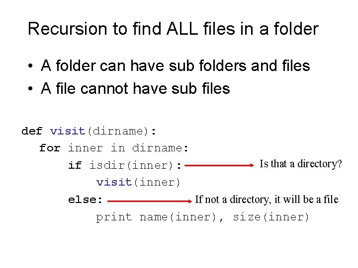 Recursion to find ALL files in a folder • A folder can have sub