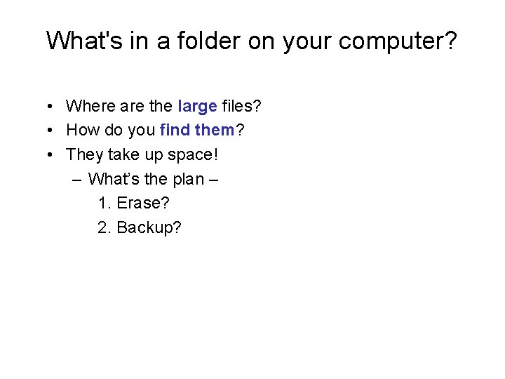 What's in a folder on your computer? • Where are the large files? •