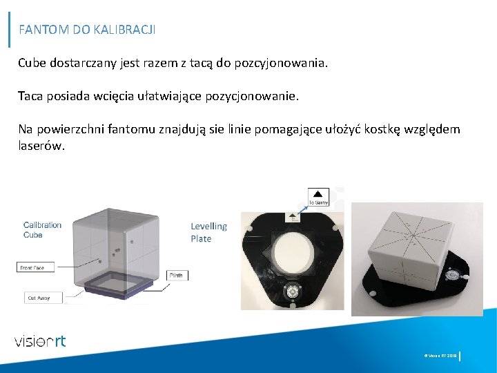 FANTOM DO KALIBRACJI Cube dostarczany jest razem z tacą do pozcyjonowania. Taca posiada wcięcia