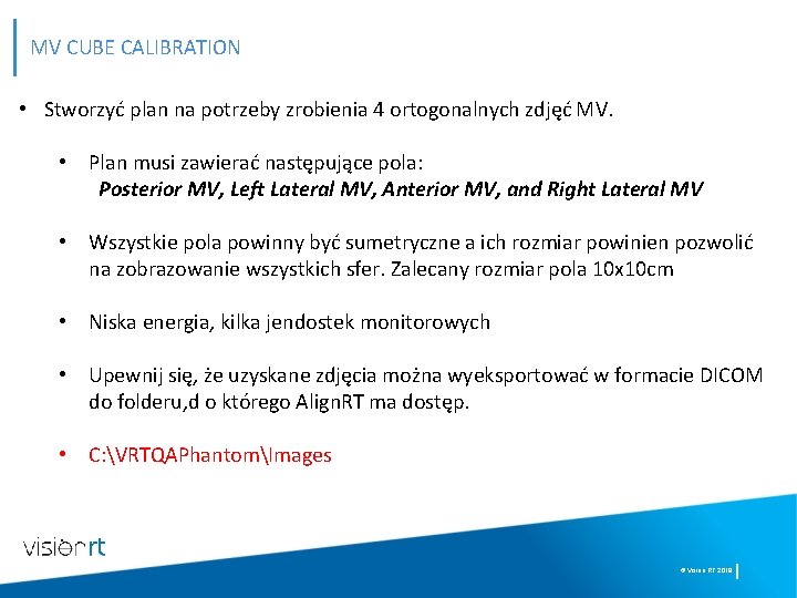 MV CUBE CALIBRATION • Stworzyć plan na potrzeby zrobienia 4 ortogonalnych zdjęć MV. •