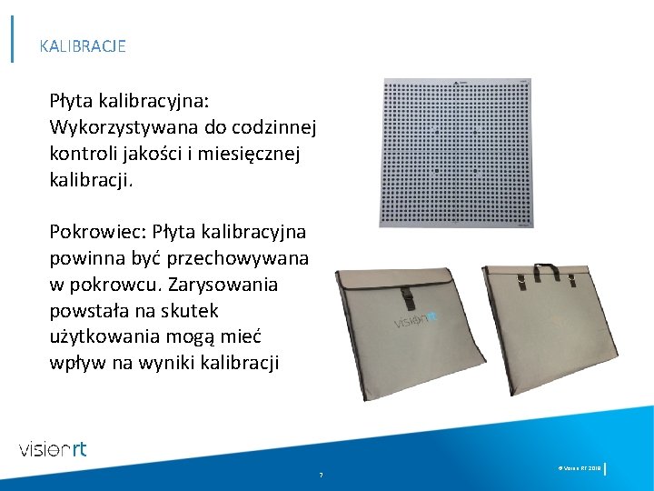 KALIBRACJE Płyta kalibracyjna: Wykorzystywana do codzinnej kontroli jakości i miesięcznej kalibracji. Pokrowiec: Płyta kalibracyjna