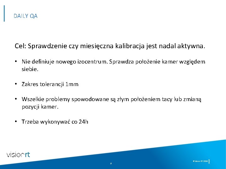 DAILY QA Cel: Sprawdzenie czy miesięczna kalibracja jest nadal aktywna. • Nie definiuje nowego