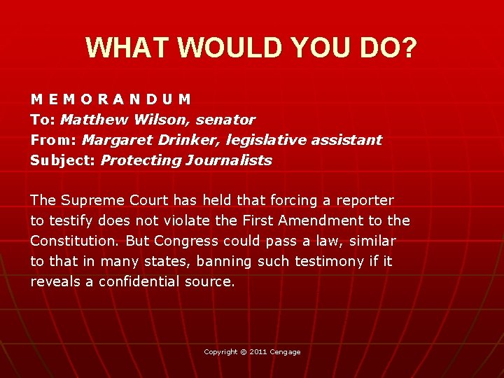 WHAT WOULD YOU DO? MEMORANDUM To: Matthew Wilson, senator From: Margaret Drinker, legislative assistant