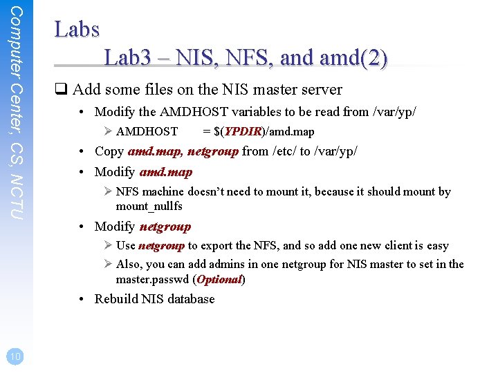 Computer Center, CS, NCTU Labs Lab 3 – NIS, NFS, and amd(2) q Add