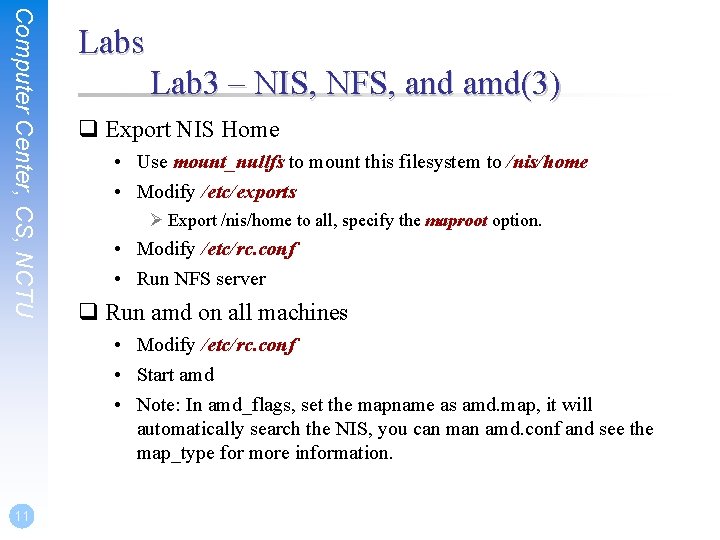 Computer Center, CS, NCTU Labs Lab 3 – NIS, NFS, and amd(3) q Export