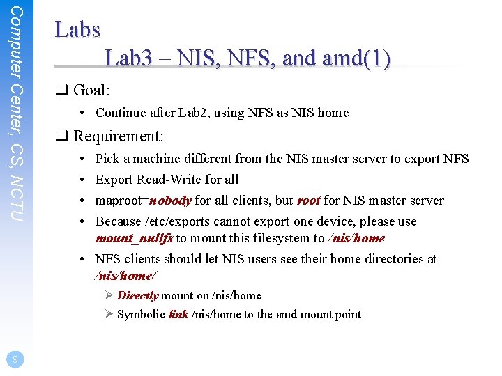 Computer Center, CS, NCTU Labs Lab 3 – NIS, NFS, and amd(1) q Goal: