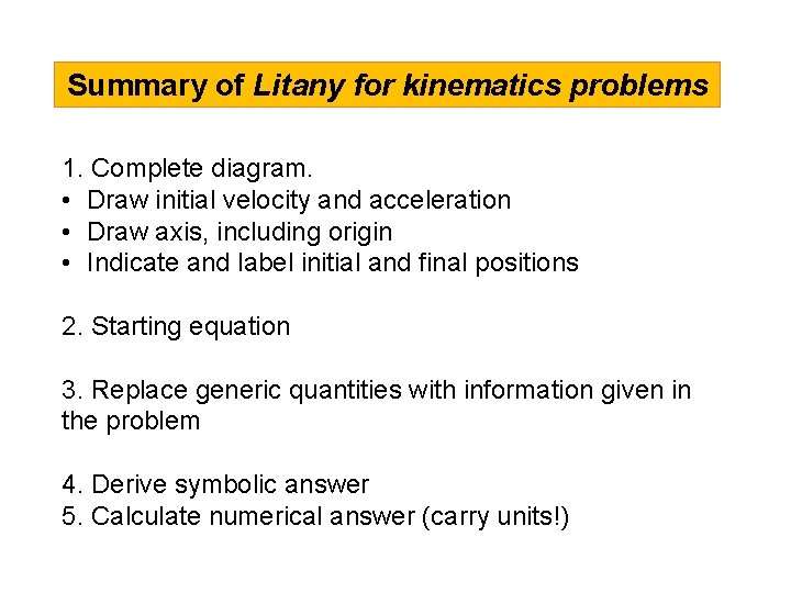 Summary of Litany for kinematics problems 1. Complete diagram. • Draw initial velocity and