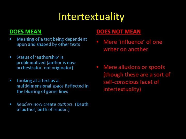 Intertextuality DOES MEAN • Meaning of a text being dependent upon and shaped by