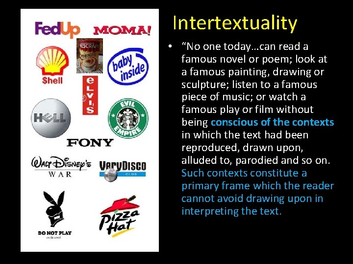 Intertextuality • “No one today…can read a famous novel or poem; look at a