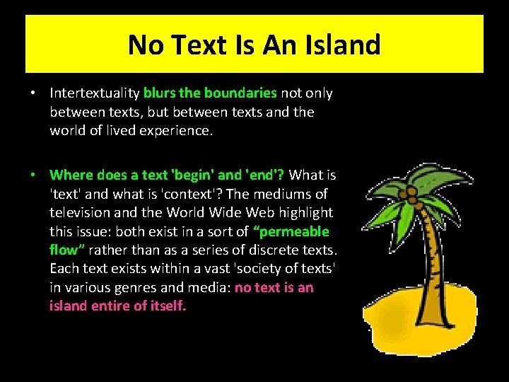 No Text Is An Island • Intertextuality blurs the boundaries not only between texts,