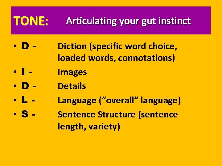 TONE: • D • • IDLS- Articulating your gut instinct Diction (specific word choice,