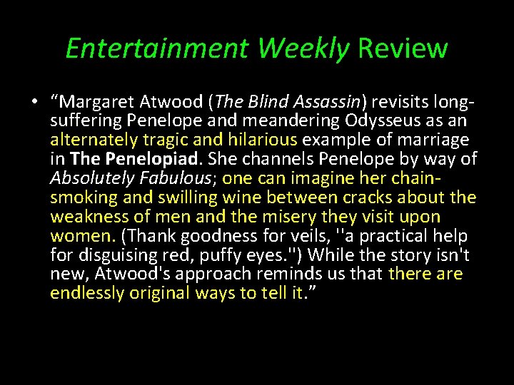Entertainment Weekly Review • “Margaret Atwood (The Blind Assassin) revisits longsuffering Penelope and meandering