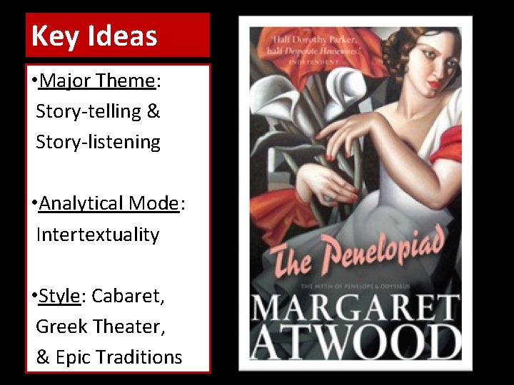 Key Ideas • Major Theme: Story-telling & Story-listening • Analytical Mode: Intertextuality • Style: