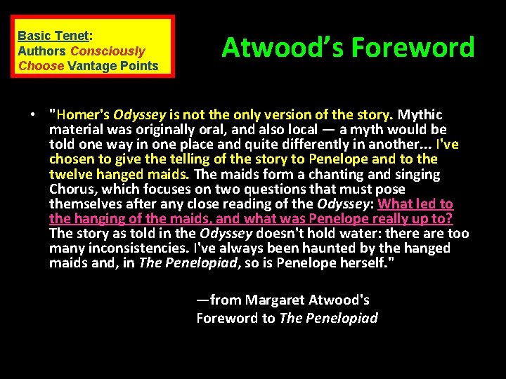 Basic Tenet: Authors Consciously Choose Vantage Points Atwood’s Foreword • "Homer's Odyssey is not