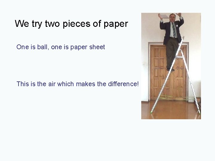 We try two pieces of paper One is ball, one is paper sheet This
