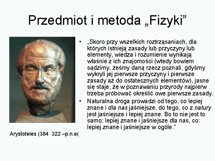 Przedmiot i metoda „Fizyki” • „Skoro przy wszelkich roztrząsaniach, dla których istnieją zasady lub