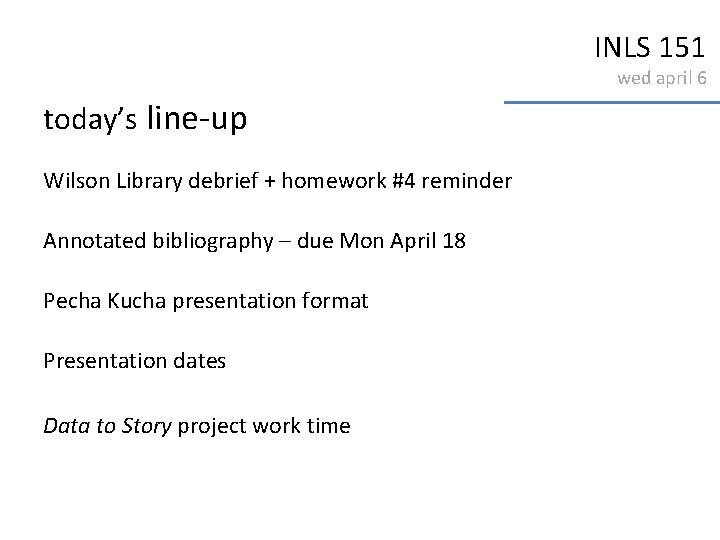 INLS 151 wed april 6 today’s line-up Wilson Library debrief + homework #4 reminder