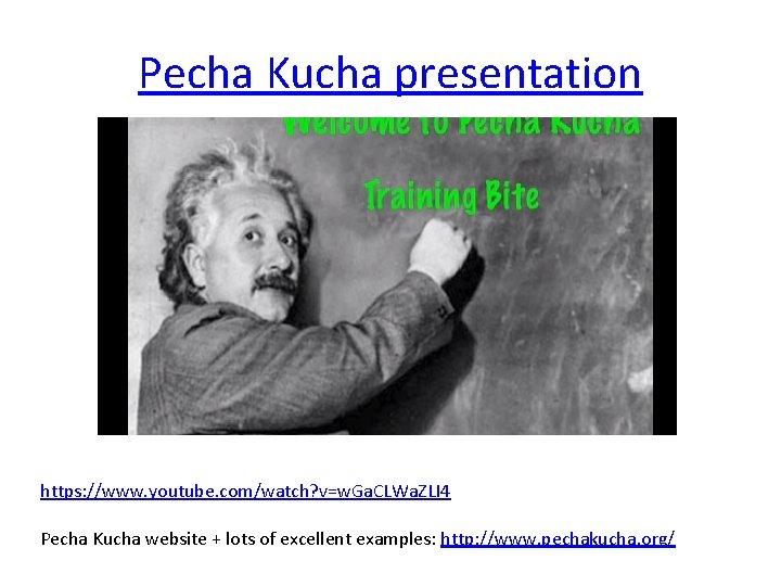 Pecha Kucha presentation https: //www. youtube. com/watch? v=w. Ga. CLWa. ZLI 4 Pecha Kucha