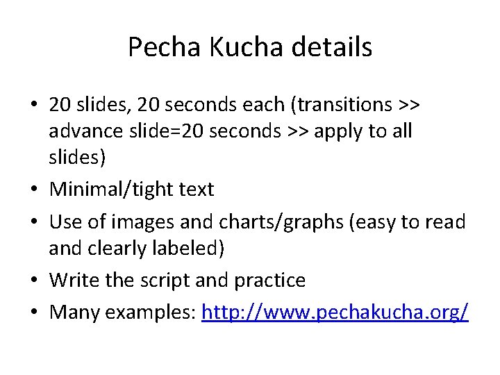 Pecha Kucha details • 20 slides, 20 seconds each (transitions >> advance slide=20 seconds