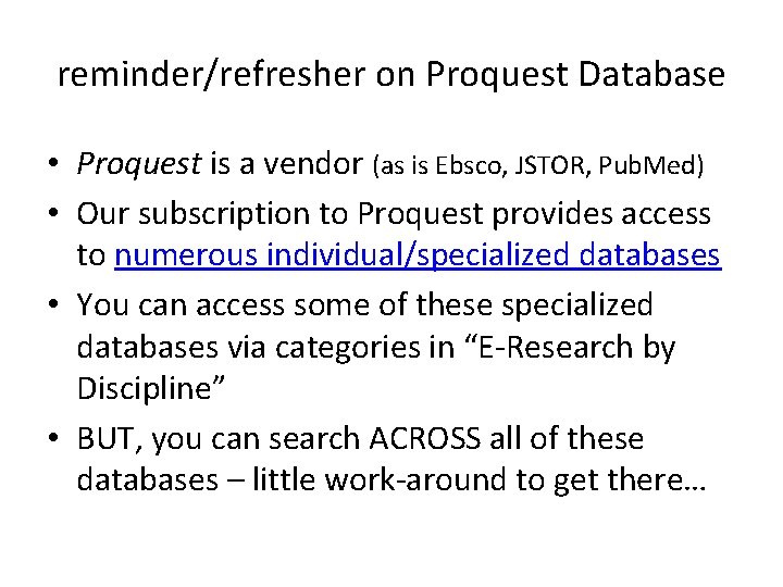 reminder/refresher on Proquest Database • Proquest is a vendor (as is Ebsco, JSTOR, Pub.