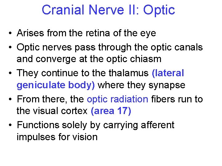 Cranial Nerve II: Optic • Arises from the retina of the eye • Optic