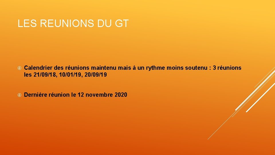 LES REUNIONS DU GT Calendrier des réunions maintenu mais à un rythme moins soutenu