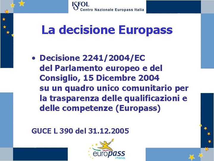 La decisione Europass • Decisione 2241/2004/EC del Parlamento europeo e del Consiglio, 15 Dicembre