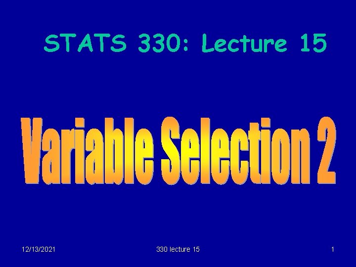STATS 330: Lecture 15 12/13/2021 330 lecture 15 1 