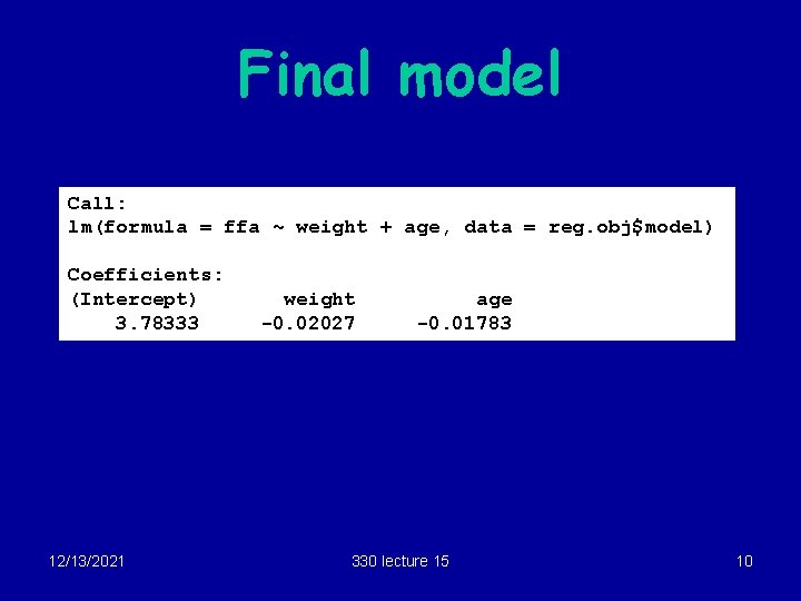 Final model Call: lm(formula = ffa ~ weight + age, data = reg. obj$model)