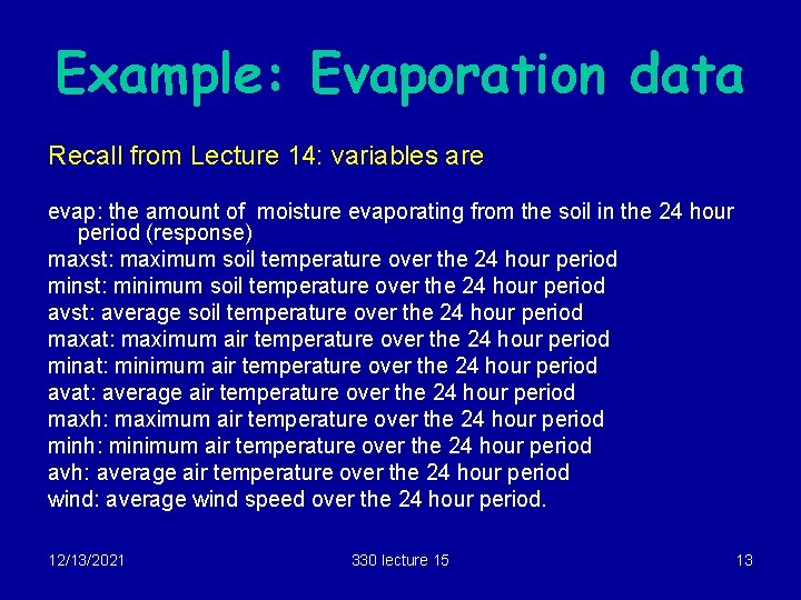 Example: Evaporation data Recall from Lecture 14: variables are evap: the amount of moisture