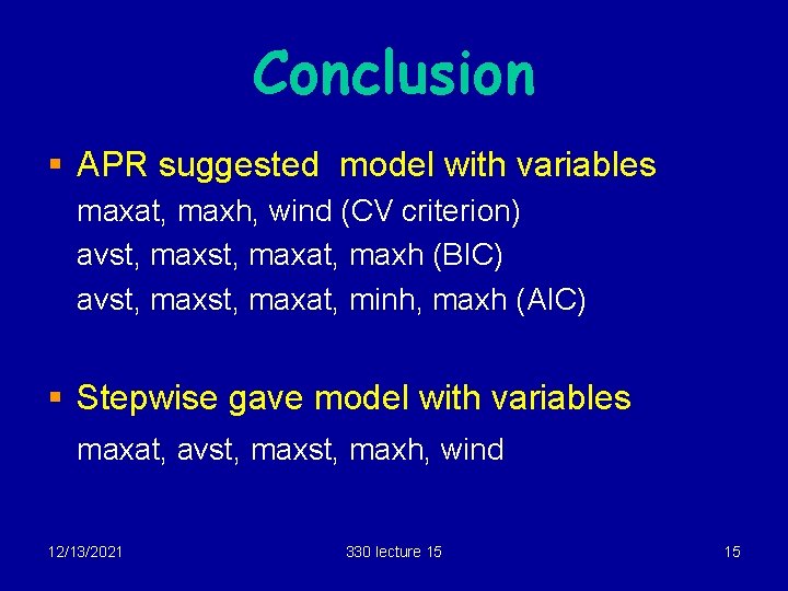 Conclusion § APR suggested model with variables maxat, maxh, wind (CV criterion) avst, maxat,