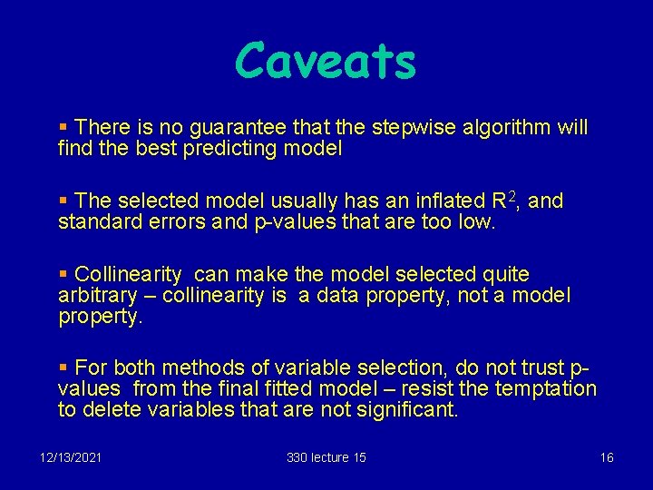 Caveats § There is no guarantee that the stepwise algorithm will find the best