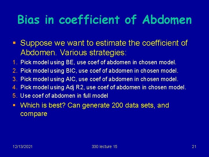 Bias in coefficient of Abdomen § Suppose we want to estimate the coefficient of