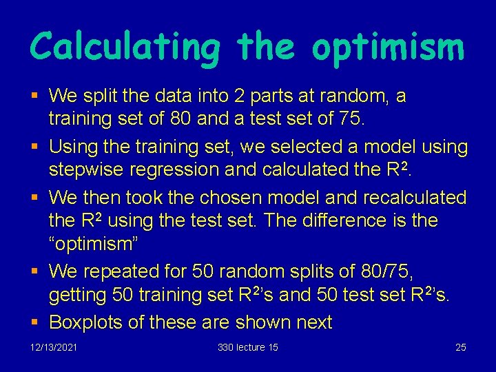Calculating the optimism § We split the data into 2 parts at random, a