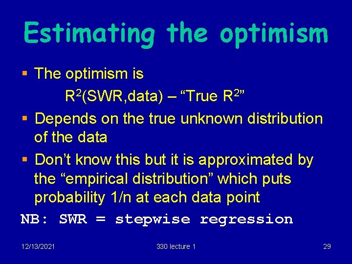 Estimating the optimism § The optimism is R 2(SWR, data) – “True R 2”