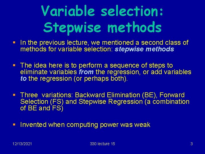 Variable selection: Stepwise methods § In the previous lecture, we mentioned a second class