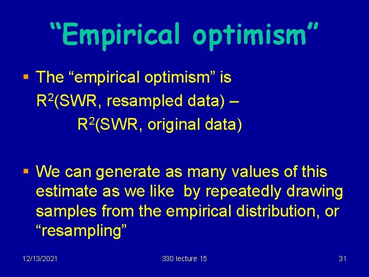 “Empirical optimism” § The “empirical optimism” is R 2(SWR, resampled data) – R 2(SWR,