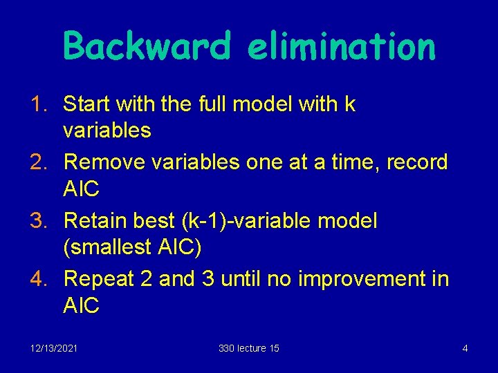 Backward elimination 1. Start with the full model with k variables 2. Remove variables