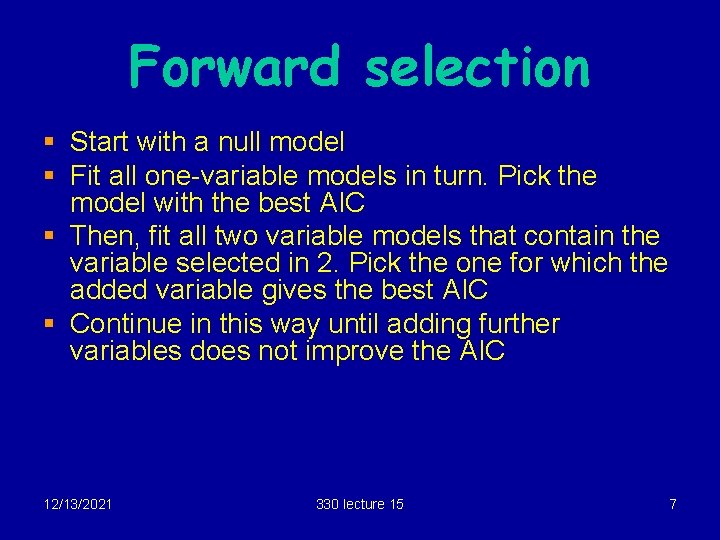 Forward selection § Start with a null model § Fit all one-variable models in