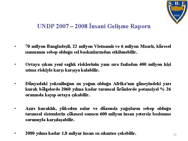 UNDP 2007 – 2008 İnsani Gelişme Raporu • 70 milyon Bangladeşli, 22 milyon Vietnamlı