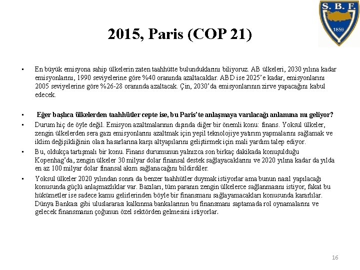 2015, Paris (COP 21) • En büyük emisyona sahip ülkelerin zaten taahhütte bulunduklarını biliyoruz.