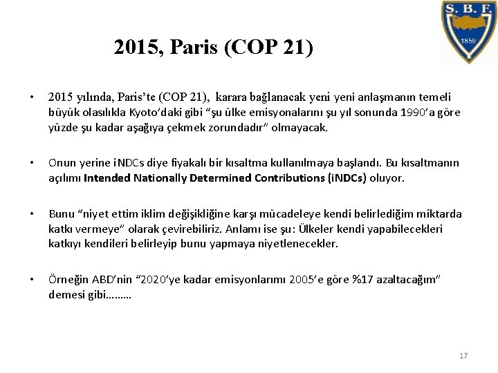 2015, Paris (COP 21) • 2015 yılında, Paris’te (COP 21), karara bağlanacak yeni anlaşmanın