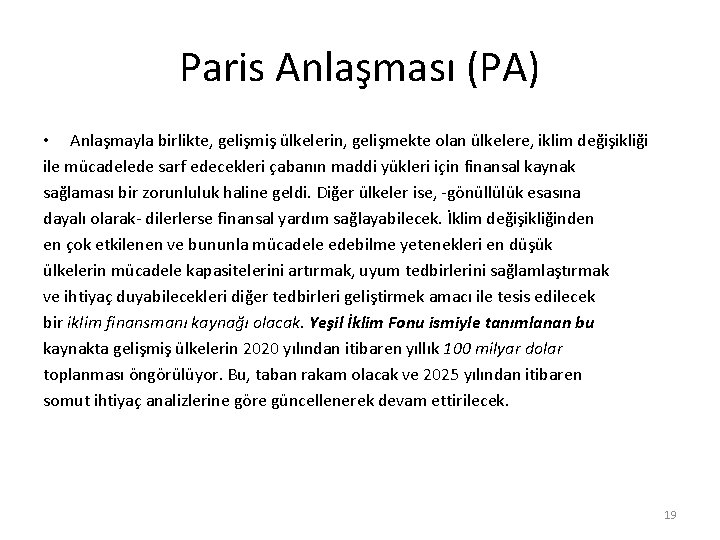 Paris Anlaşması (PA) • Anlaşmayla birlikte, gelişmiş ülkelerin, gelişmekte olan ülkelere, iklim değişikliği ile