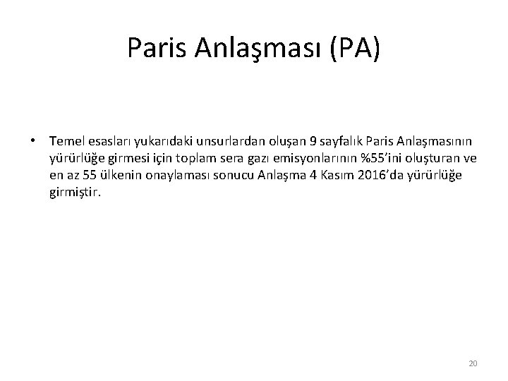 Paris Anlaşması (PA) • Temel esasları yukarıdaki unsurlardan oluşan 9 sayfalık Paris Anlaşmasının yürürlüğe